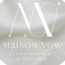 MAISON VOW